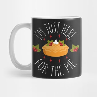 I'm Just Here For the Pie - Funny Thanksgiving Day Mug